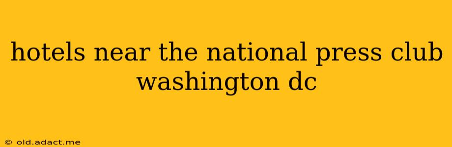 hotels near the national press club washington dc