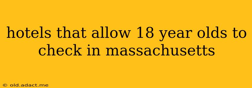 hotels that allow 18 year olds to check in massachusetts