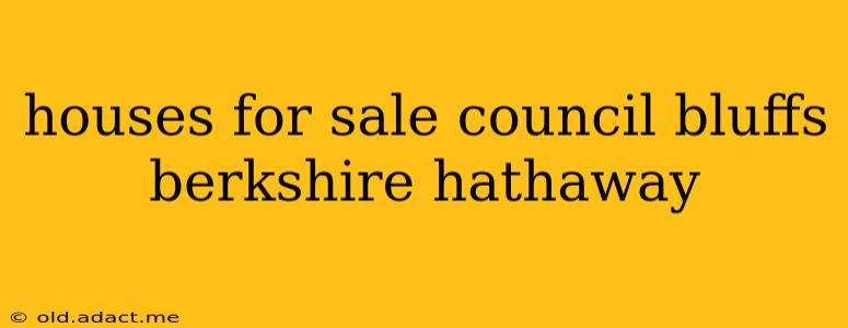 houses for sale council bluffs berkshire hathaway