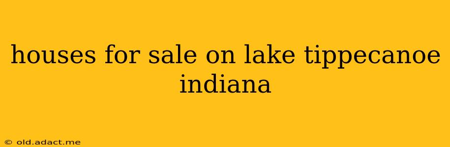 houses for sale on lake tippecanoe indiana