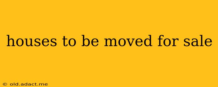 houses to be moved for sale