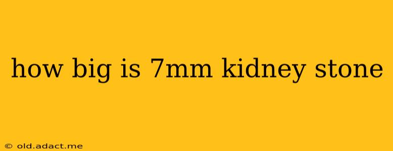 how big is 7mm kidney stone