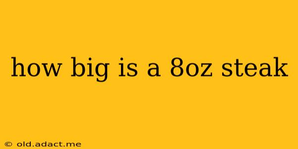 how big is a 8oz steak