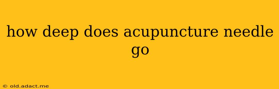 how deep does acupuncture needle go