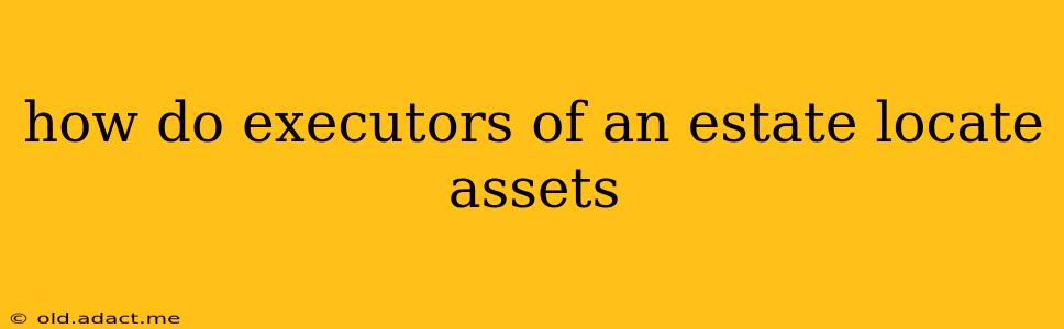 how do executors of an estate locate assets