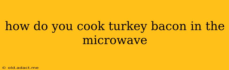 how do you cook turkey bacon in the microwave