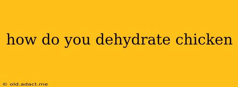 how do you dehydrate chicken