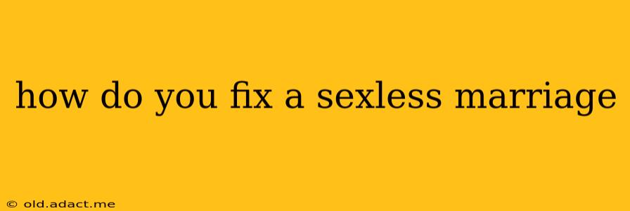 how do you fix a sexless marriage