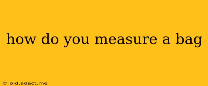 how do you measure a bag