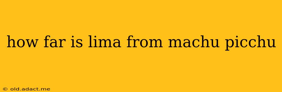 how far is lima from machu picchu
