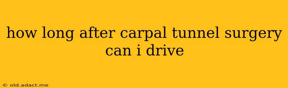 how long after carpal tunnel surgery can i drive