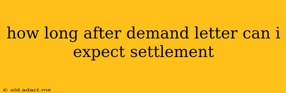 how long after demand letter can i expect settlement