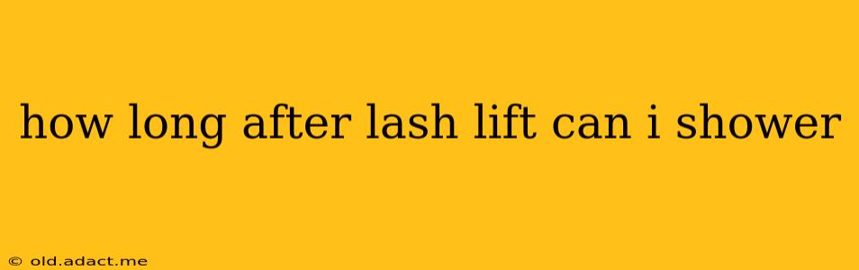 how long after lash lift can i shower