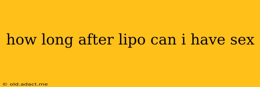 how long after lipo can i have sex