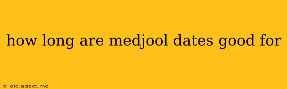 how long are medjool dates good for
