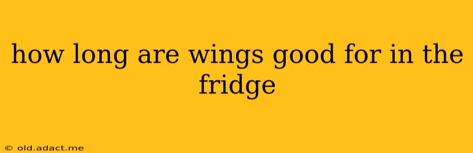 how long are wings good for in the fridge