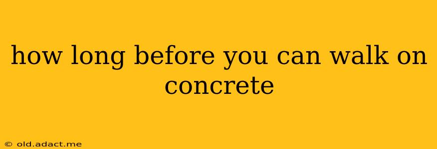 how long before you can walk on concrete