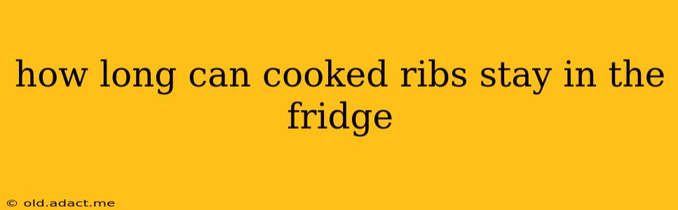 how long can cooked ribs stay in the fridge