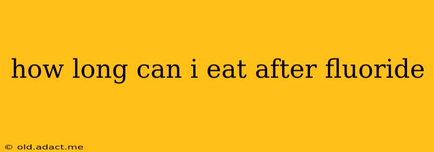 how long can i eat after fluoride