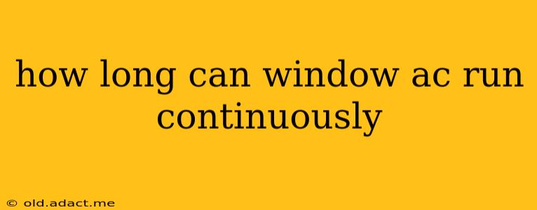 how long can window ac run continuously