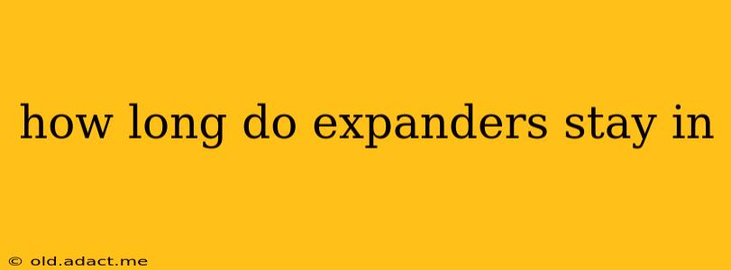 how long do expanders stay in