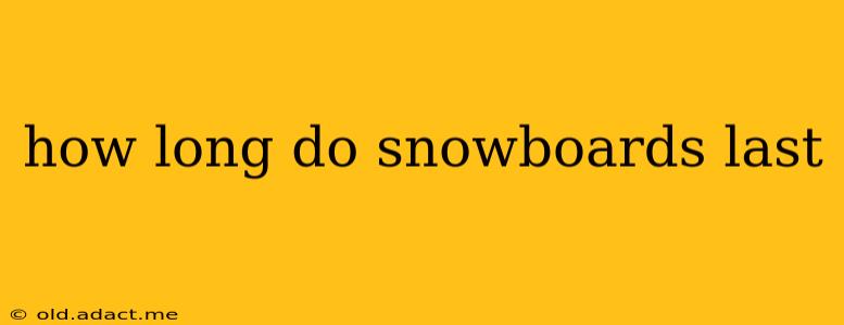 how long do snowboards last