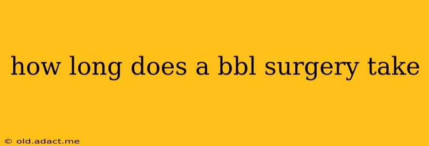 how long does a bbl surgery take