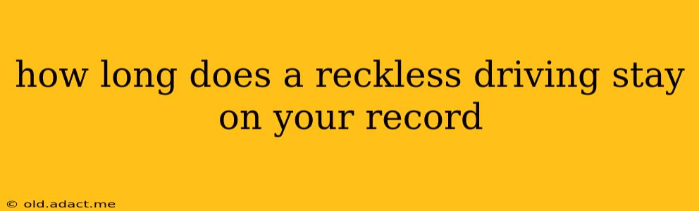 how long does a reckless driving stay on your record