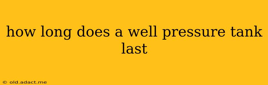 how long does a well pressure tank last