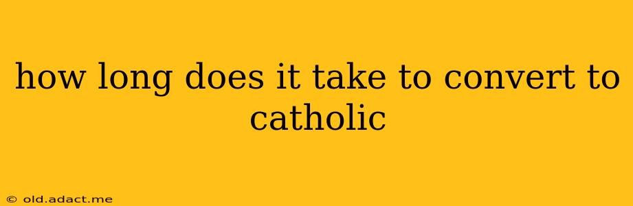 how long does it take to convert to catholic