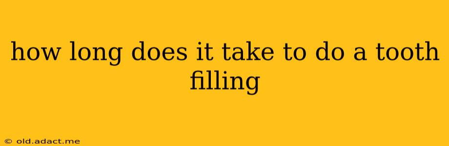 how long does it take to do a tooth filling