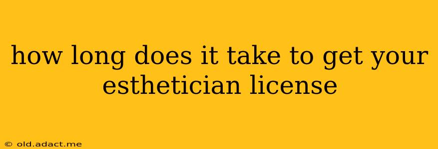 how long does it take to get your esthetician license