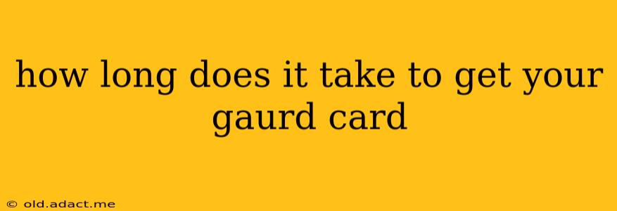 how long does it take to get your gaurd card