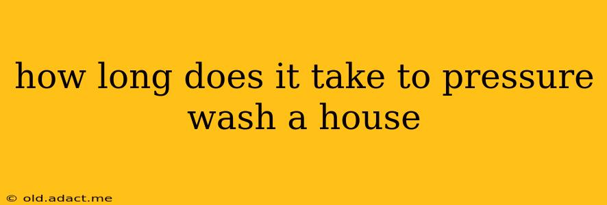 how long does it take to pressure wash a house