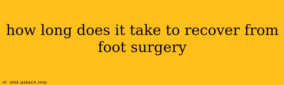 how long does it take to recover from foot surgery