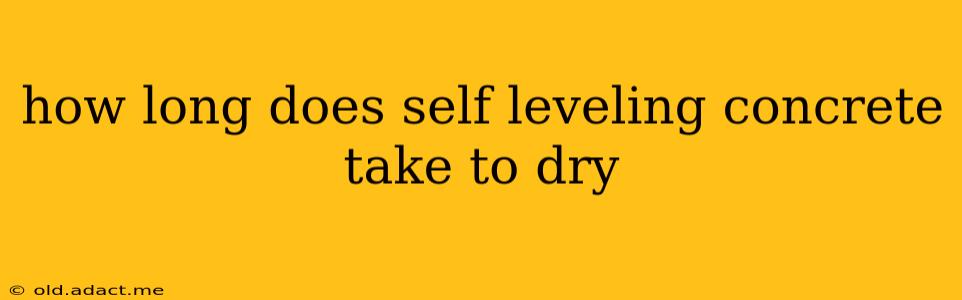 how long does self leveling concrete take to dry