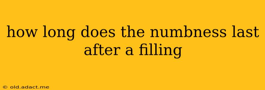 how long does the numbness last after a filling