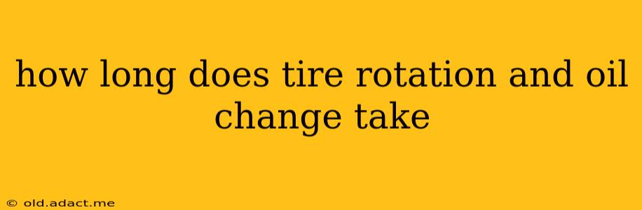 how long does tire rotation and oil change take
