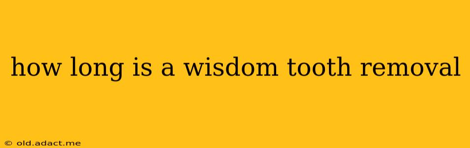 how long is a wisdom tooth removal