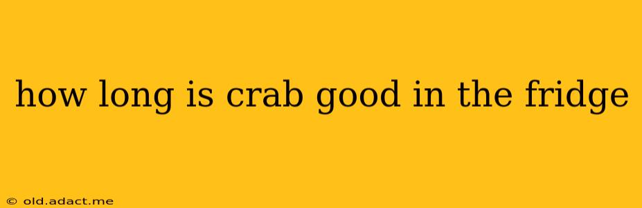 how long is crab good in the fridge