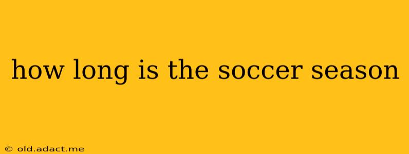 how long is the soccer season