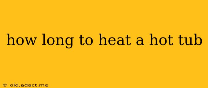 how long to heat a hot tub