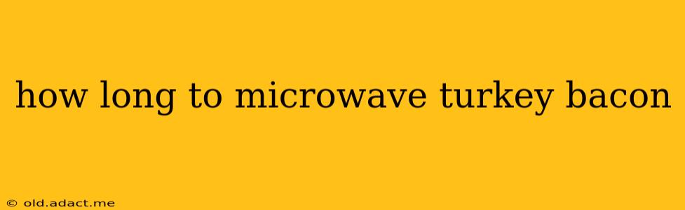 how long to microwave turkey bacon