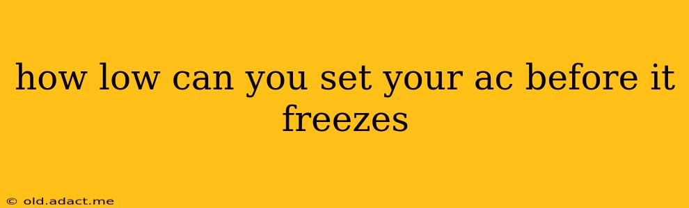 how low can you set your ac before it freezes