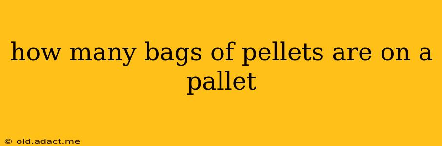 how many bags of pellets are on a pallet