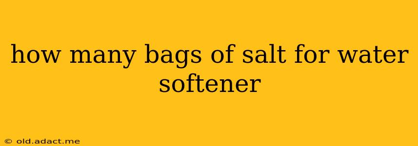 how many bags of salt for water softener