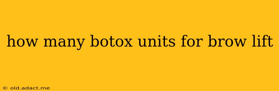 how many botox units for brow lift