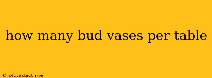 how many bud vases per table