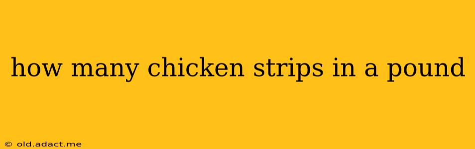 how many chicken strips in a pound