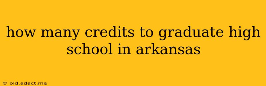 how many credits to graduate high school in arkansas